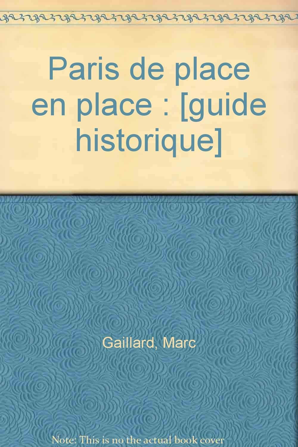 Paris de place en place: [guide historique 9782878900644