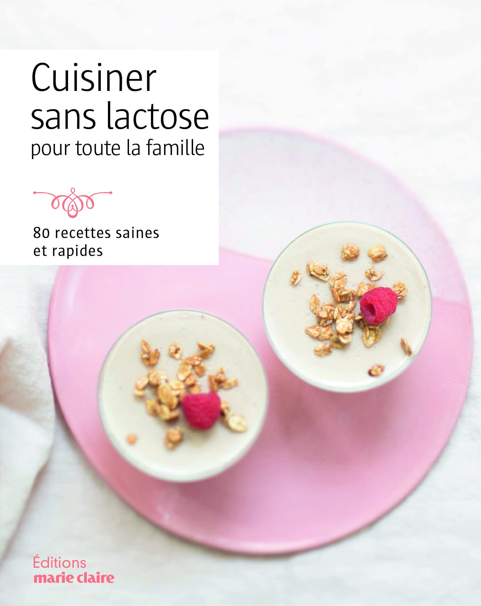 Sans lactose: 80 recettes pour toute la famille 9791032304471