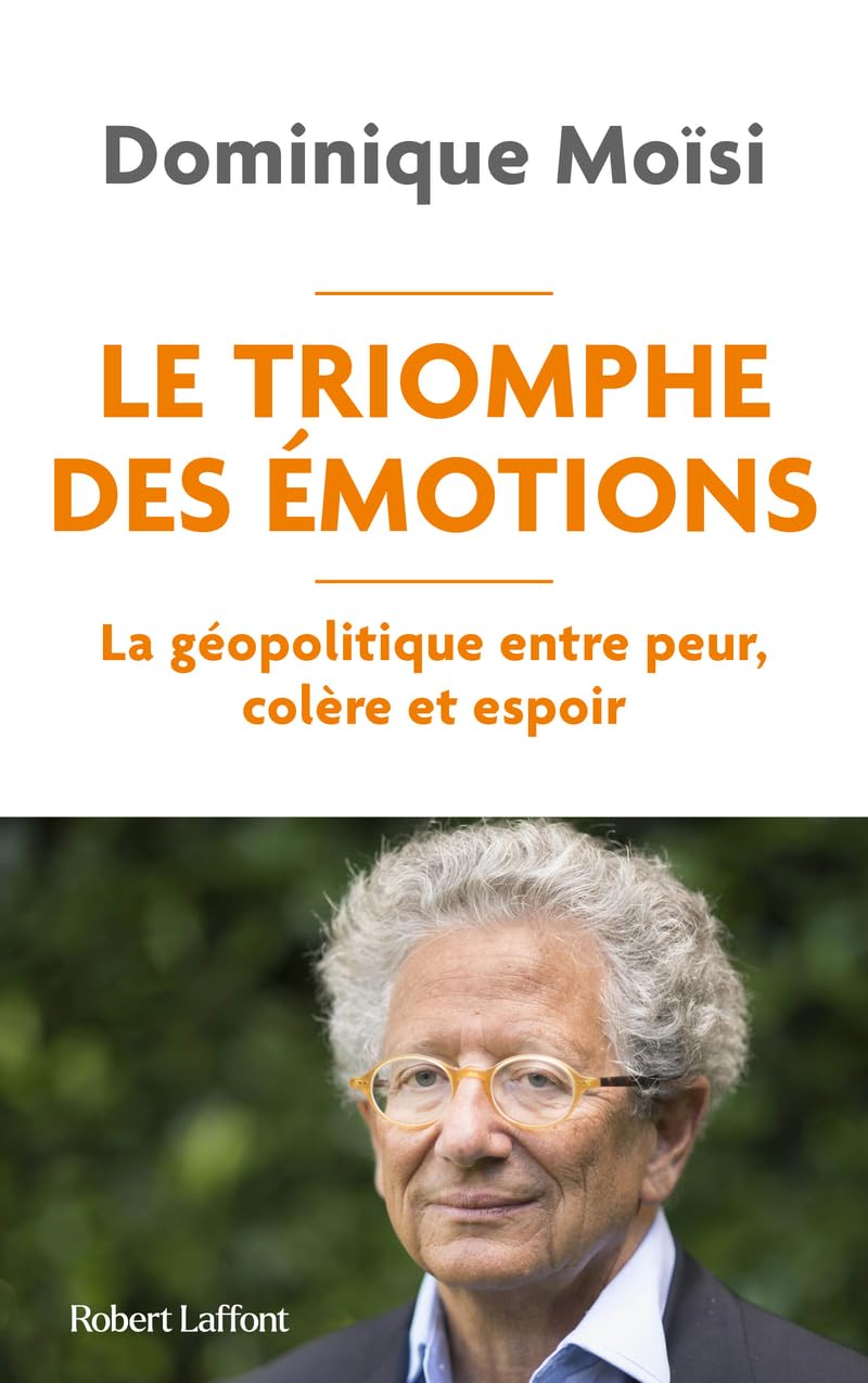 Le Triomphe des émotions - La géopolitique entre peur colère et espoir 9782221271964