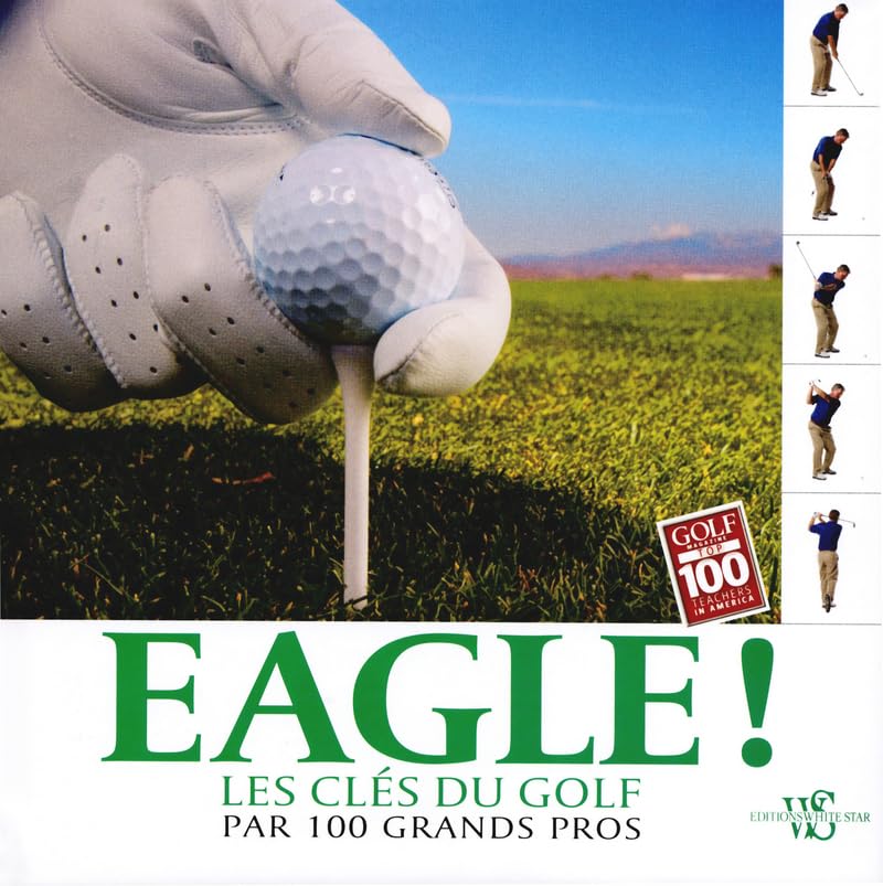 Eagle ! : Les clés du golf par 100 grands pros 9788861122314