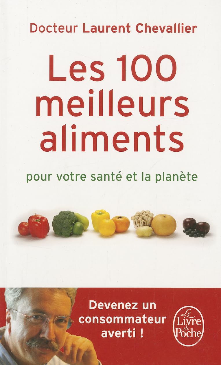 Les 100 meilleurs aliments pour votre santé et la planète 9782253131564