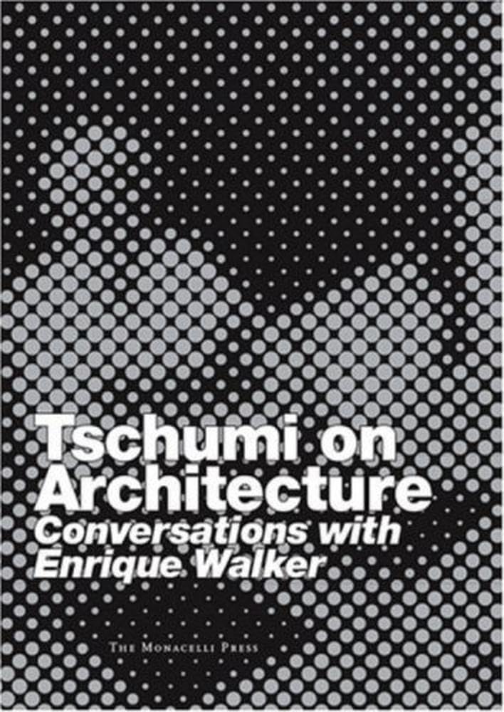 Tschumi on Architecture: Conversations with Enrique Walker 9781580931823