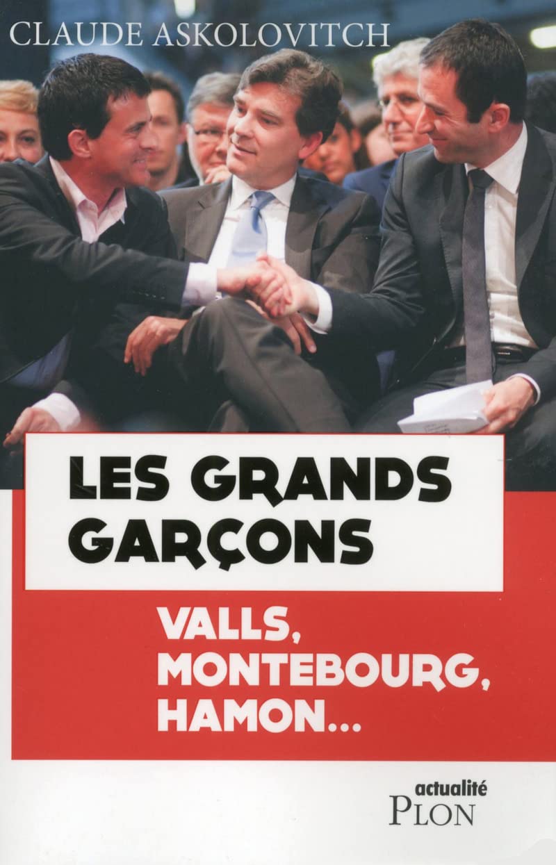 Les grands garçons: Valls, Montebourg, Hamon... 9782259229715