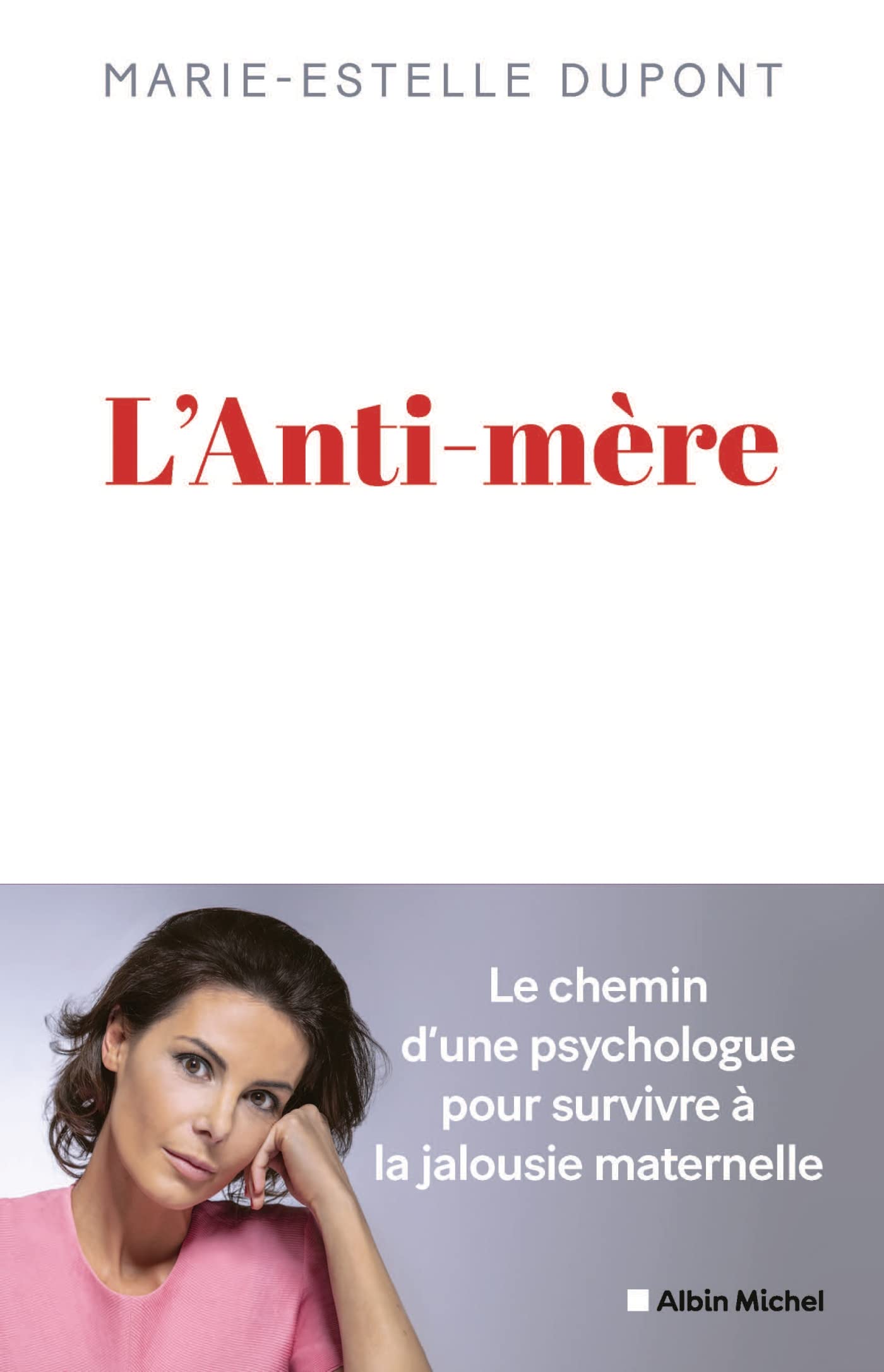 L'Anti-mère: Une psychologue raconte comment elle a survécu à une mère maltraitante 9782226461445