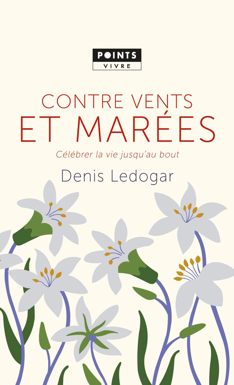 Contre vents et marées: Célébrer la vie jusqu'au bout 9782757844670