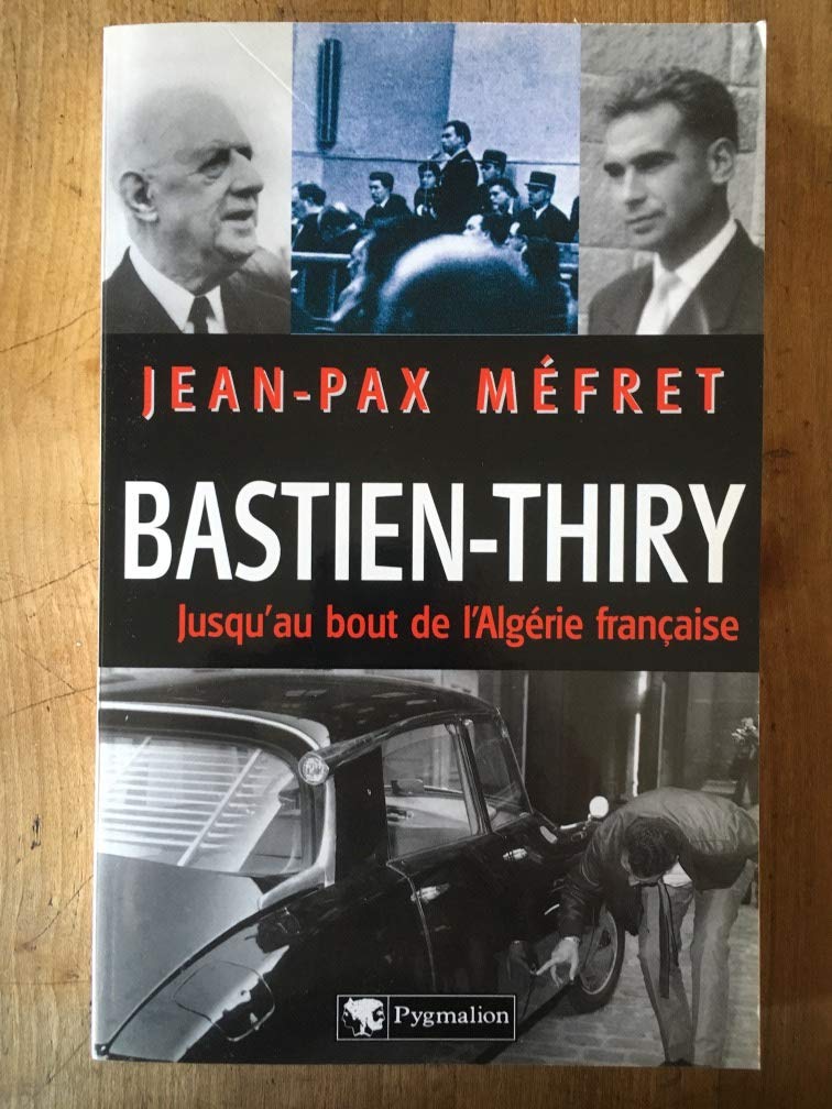 Bastien-Thiry : Jusqu'au bout de l'Algérie française 9782857048152