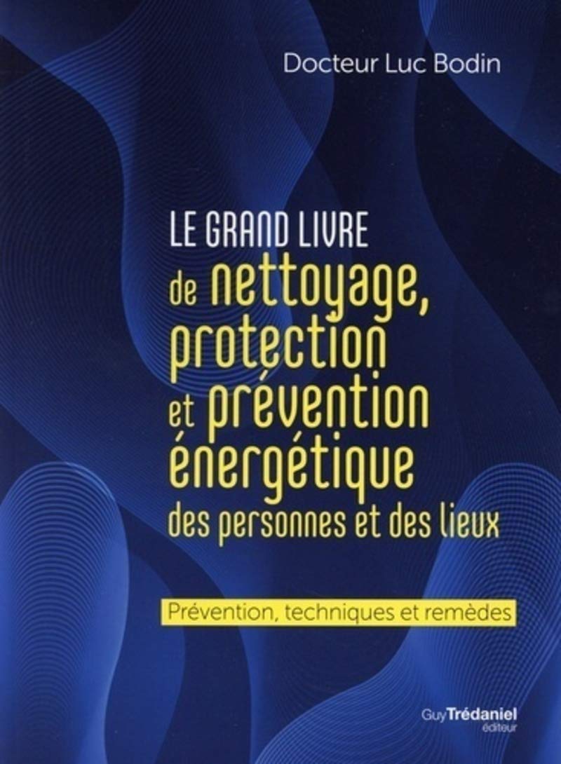 Le grand livre de nettoyage, protection et prévention énergétique des personnes et des lieux 9782813221285