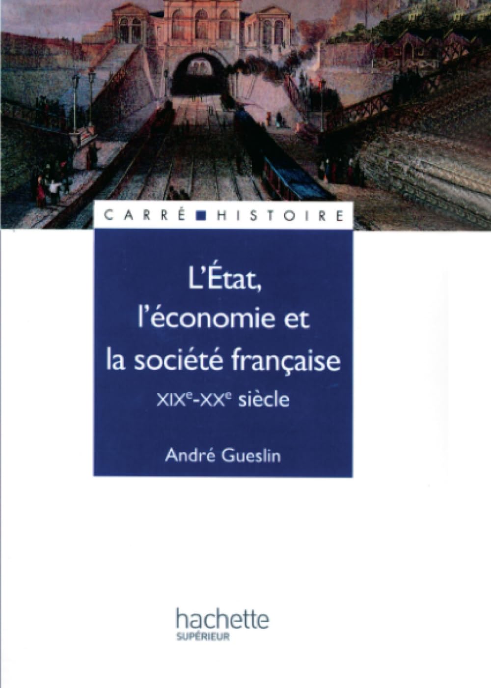 L'Etat, l'économie et la société française : XIXe - XXe siècle 9782010165634