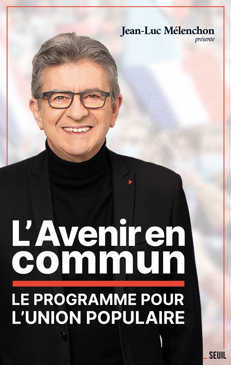 L'Avenir en commun: Le programme pour l'Union populaire présenté par Jean-Luc Mélenchon 9782021482461