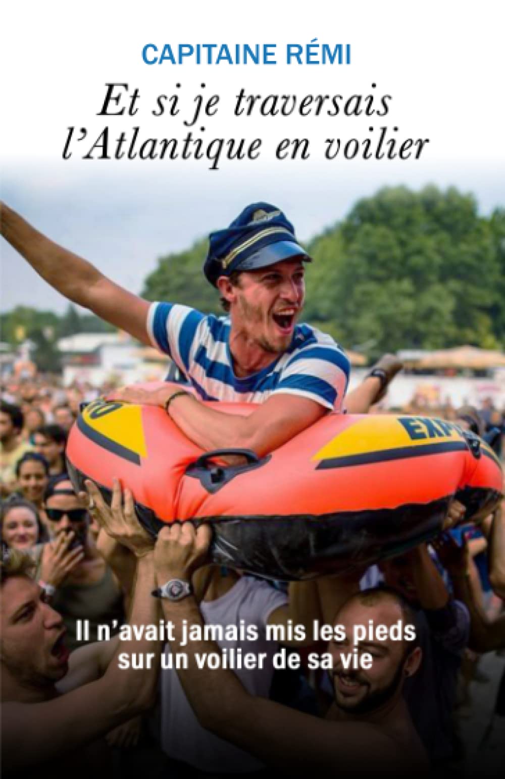 Et si je traversais l'Atlantique en voilier: Les aventures du Capitaine Rémi 9782956183617