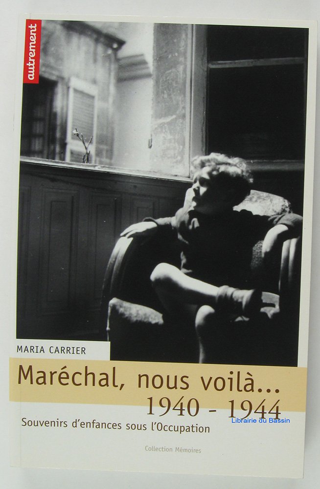 Maréchal, nous voilà... : 1940-1944 - Souvenirs d'enfances sous l'Occupation 9782746704909