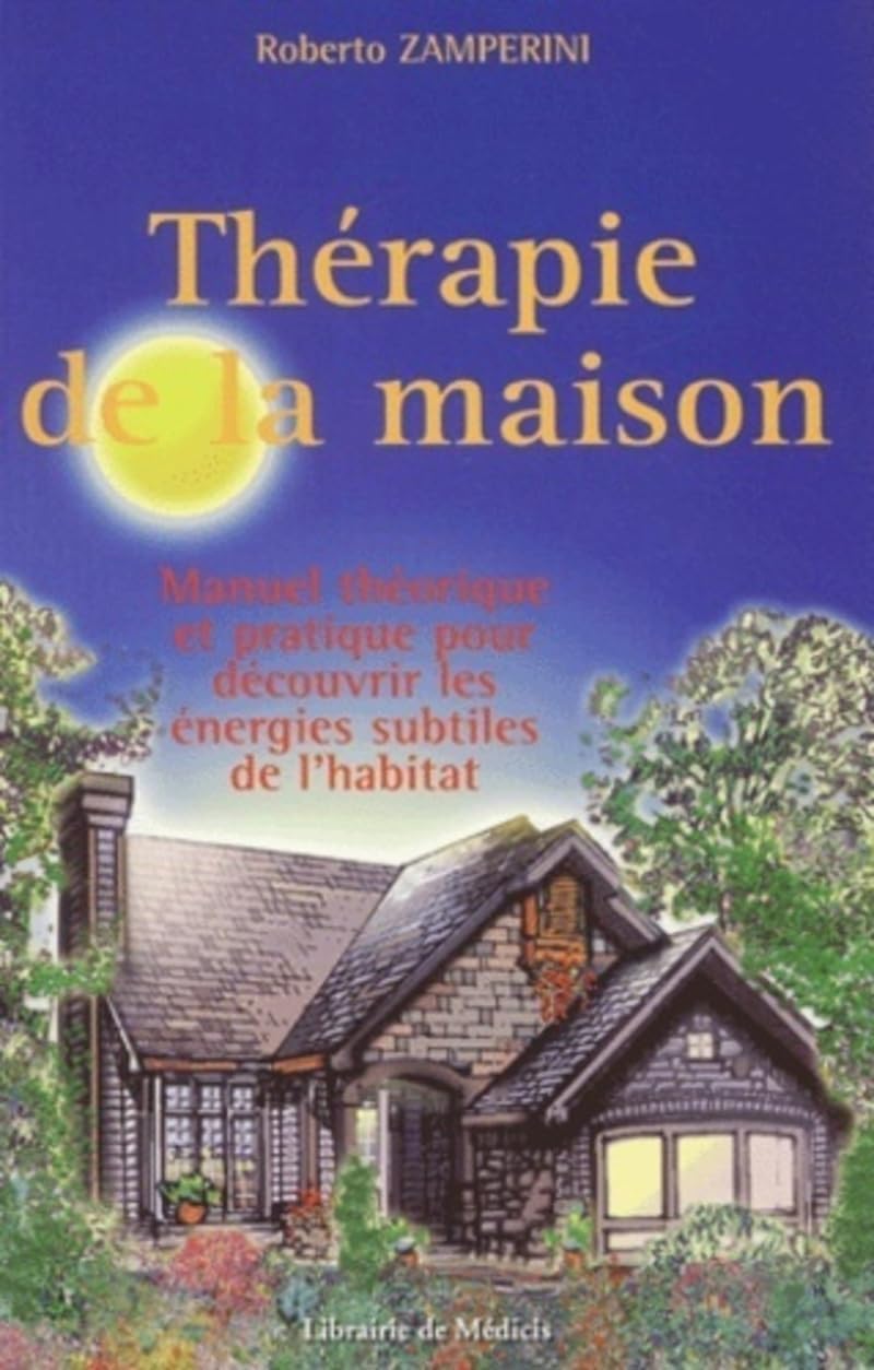 Thérapie de la maison - Manuel théorique et pratique pour découvrir les énergies subtiles de l'habit 9782853271585