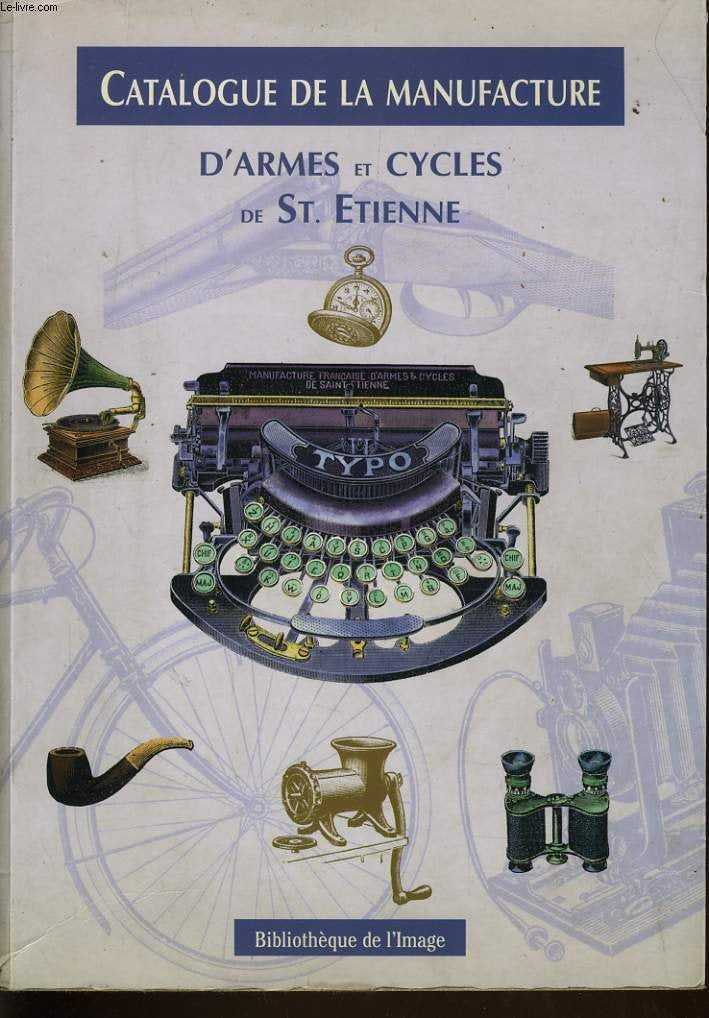 Catalogue De La Manufacture D'Armes Et De Cycles De Saint-Etienne 9782909808444