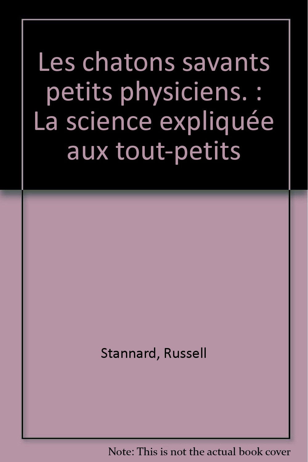 Les chatons savants petits physiciens.: La science expliquée aux tout-petits 9782876774452