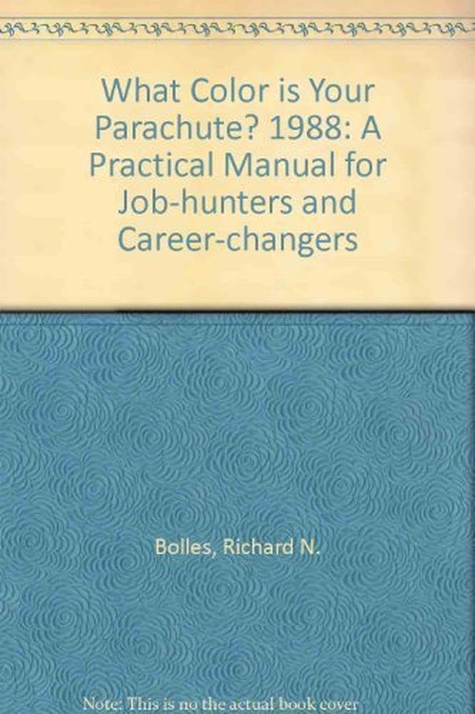 What Color Is Your Parachute? 1988: A Practical Manual for Job Hunters and Career Changers 9780898152289