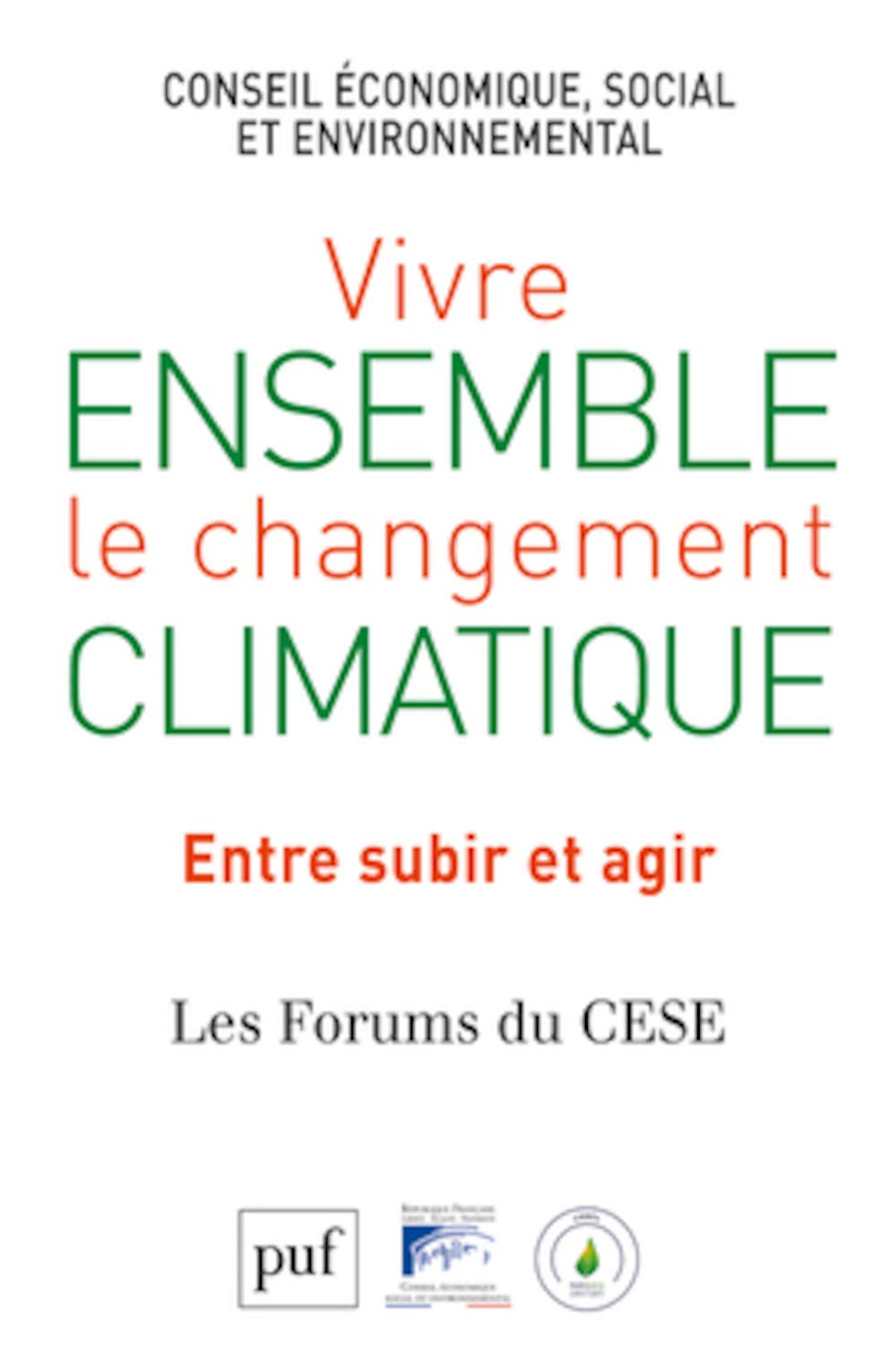 Vivre ensemble le changement climatique. Entre subir et agir: Les Forums du vivre ensemble 9782130732488