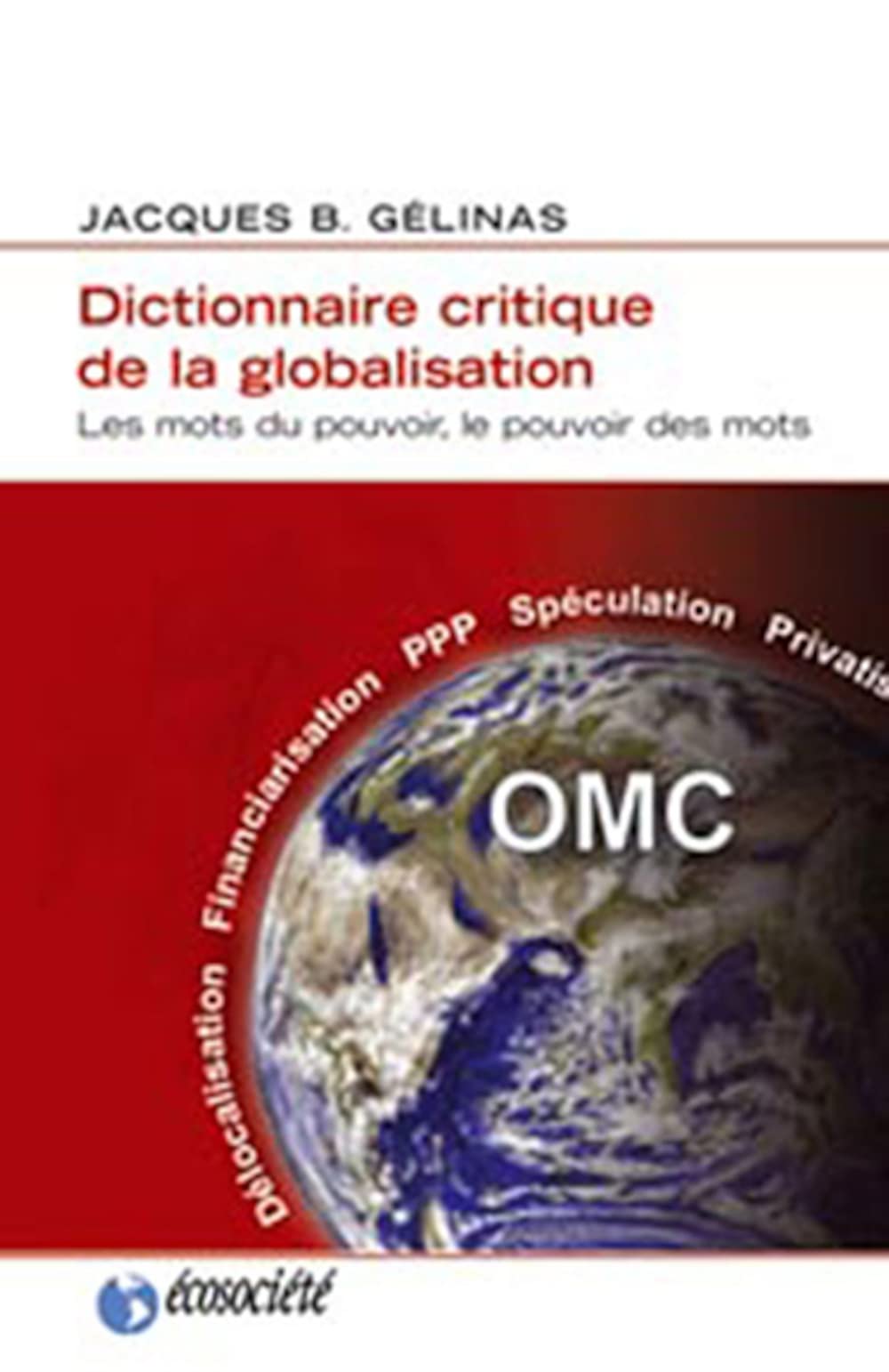 Dictionnaire critique de la globalisation 9782923165387