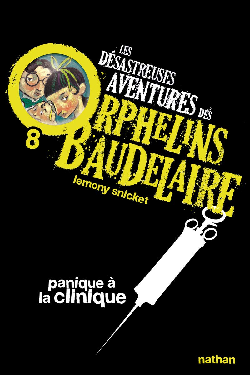 Panique à la clinique: Les désastreuses aventures des Orphelins Baudelaire, Tome 8 9782092524886