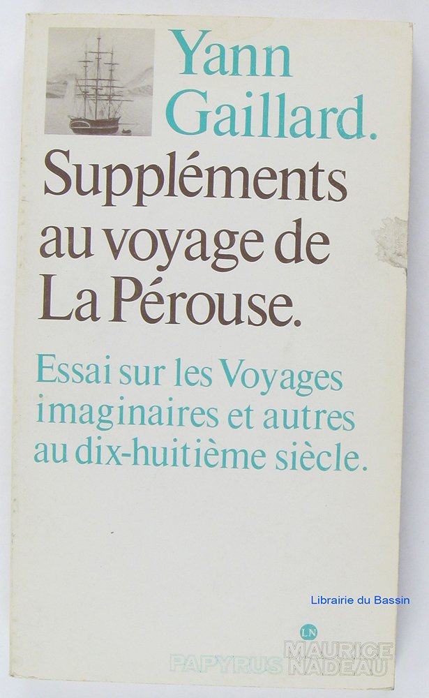 Supplément au voyage de La Pérouse. Essai sur les voyages imaginaires et autres au dix-huitième siècle. 1980. Broché. 206 pages. (Littératur 