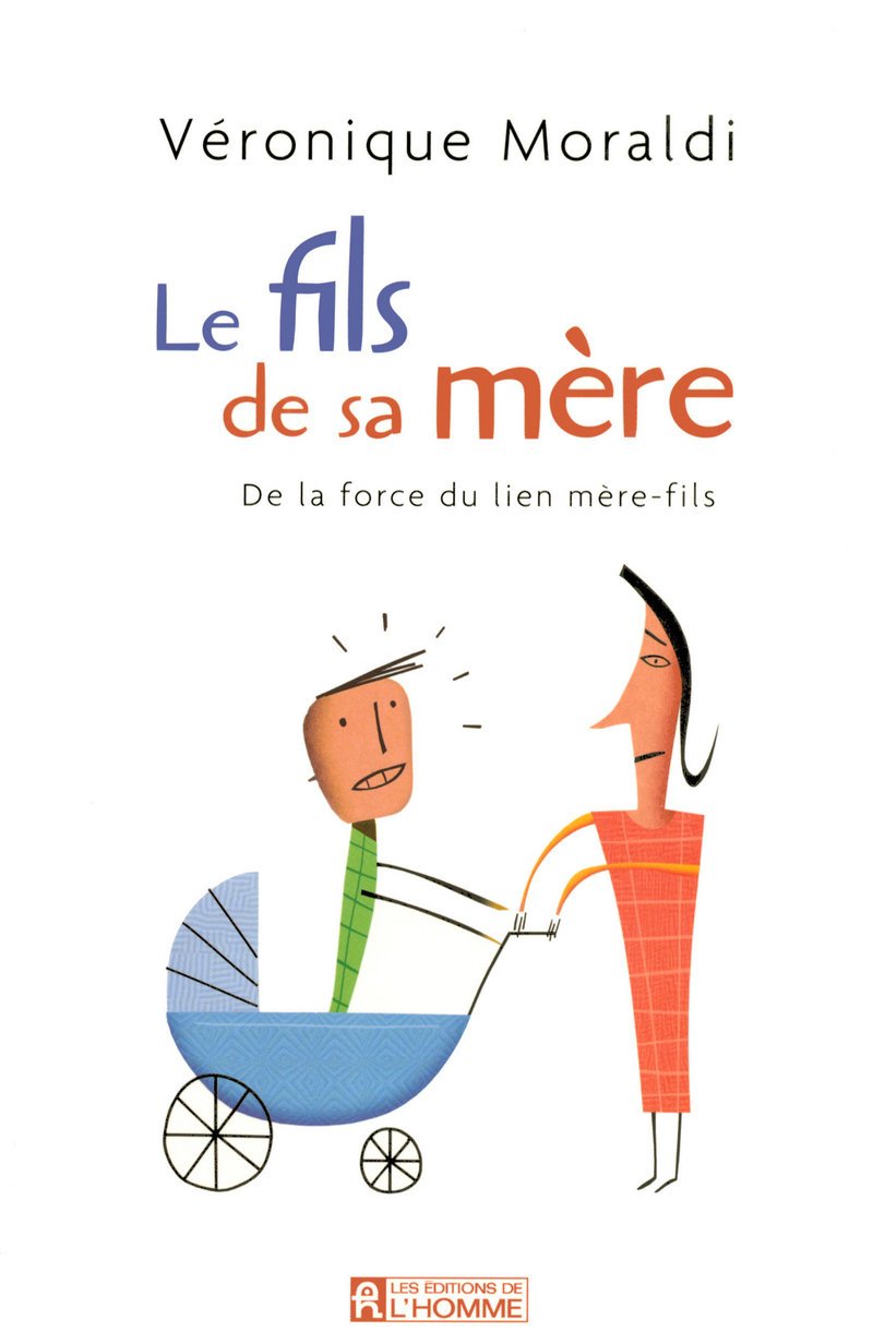 Le fils de sa mère - De la force du lien mère-fils: De la force du lien mère-fils 9782761924993