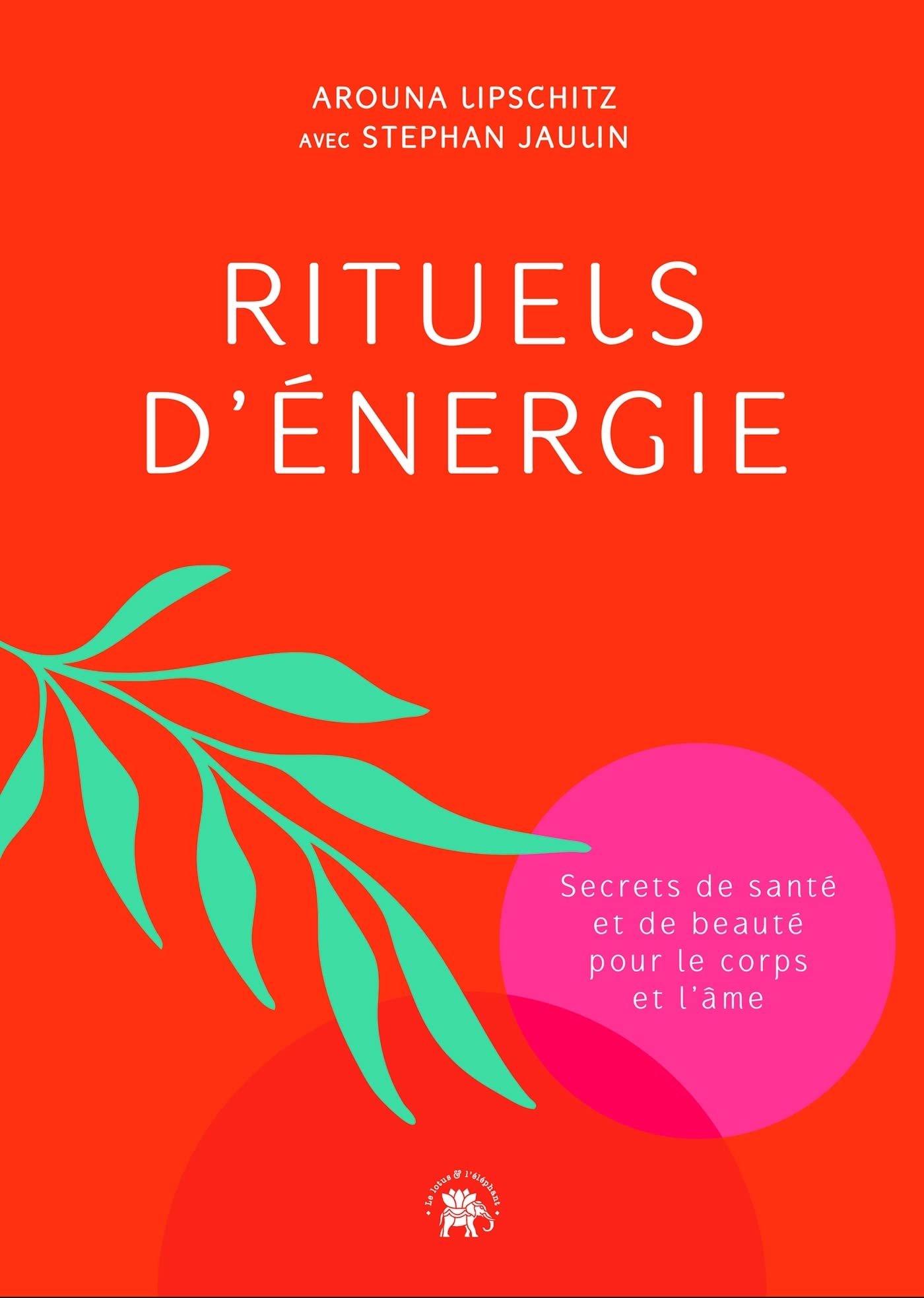 Rituels d'énergie: Secrets de santé et de beauté pour le corps et l'âme 9782017149811