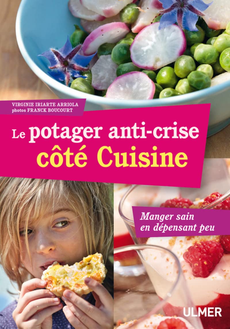 Le Potager anti-crise côté cuisine. Manger sain en dépensant peu 9782841384761