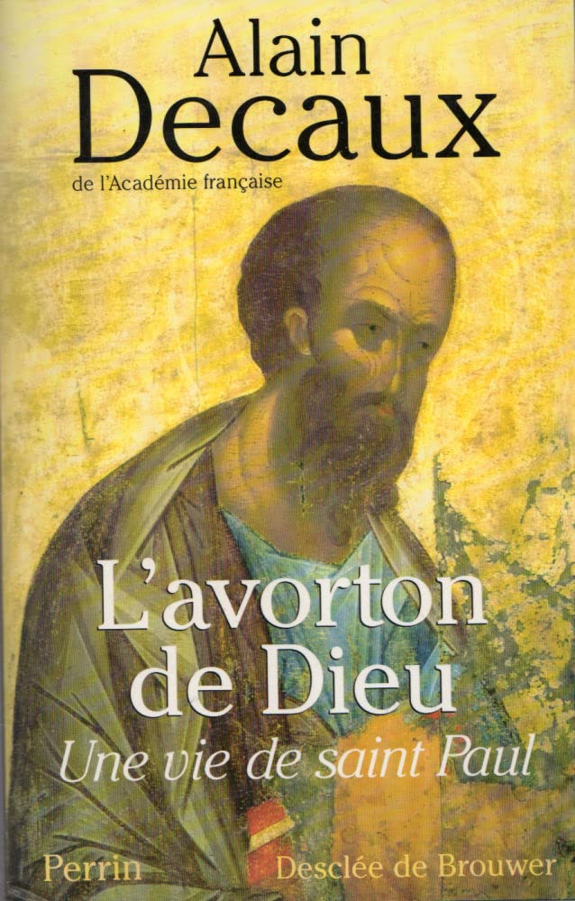 L'Avorton de Dieu : Une vie de saint Paul 9782220052038