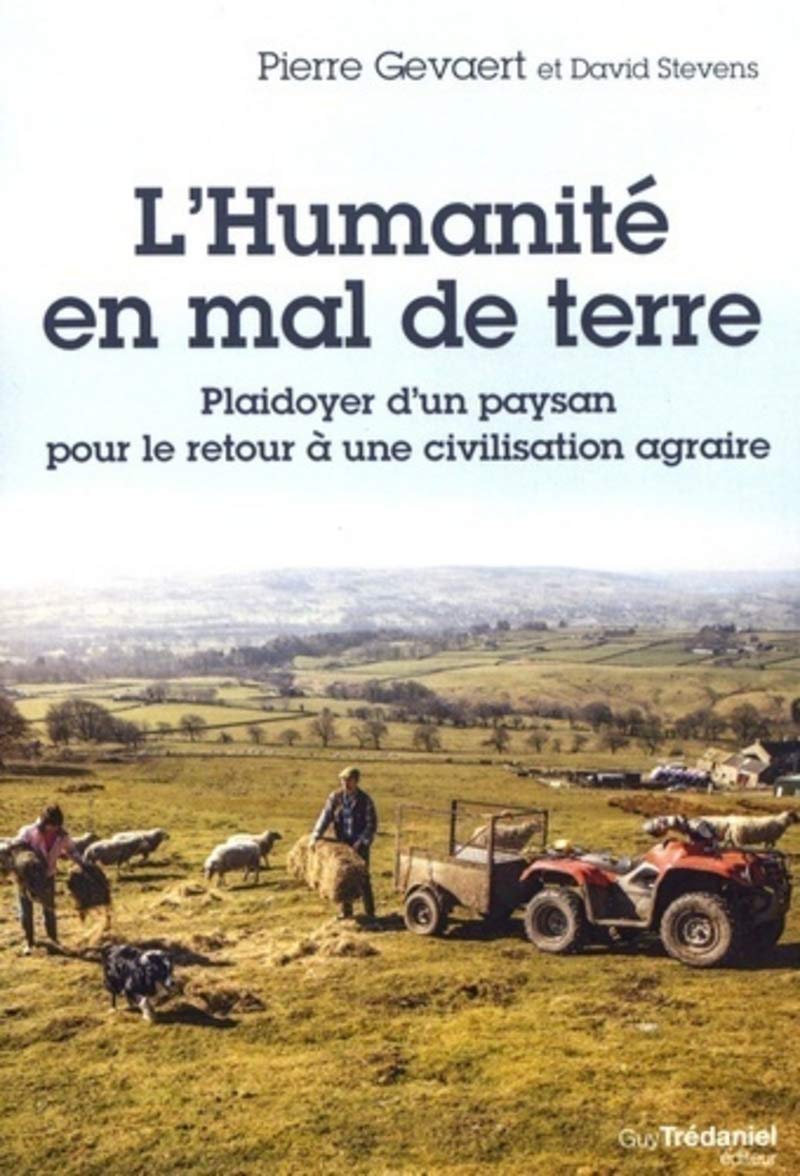 L'humanité en mal de terre - Plaidoyer d'un paysan pour le retour à une civilisation agraire 9782813214591