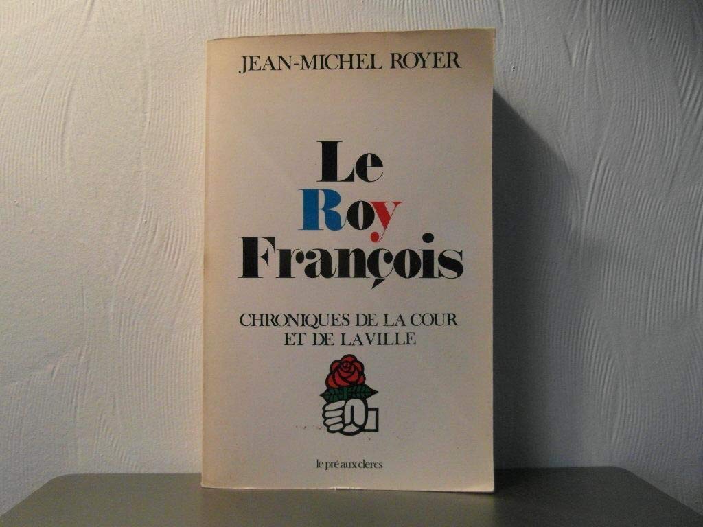 Le Roy François (Chroniques de la cour et de la ville) 9782714418456