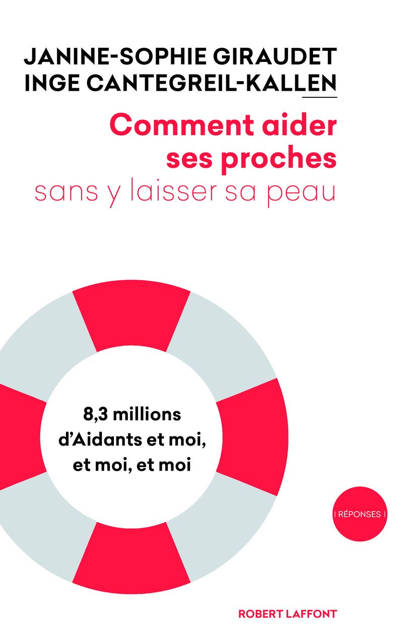 Comment aider ses proches sans y laisser sa peau: 8,3 millions d'Aidants, et moi, et moi, et moi 9782221191774