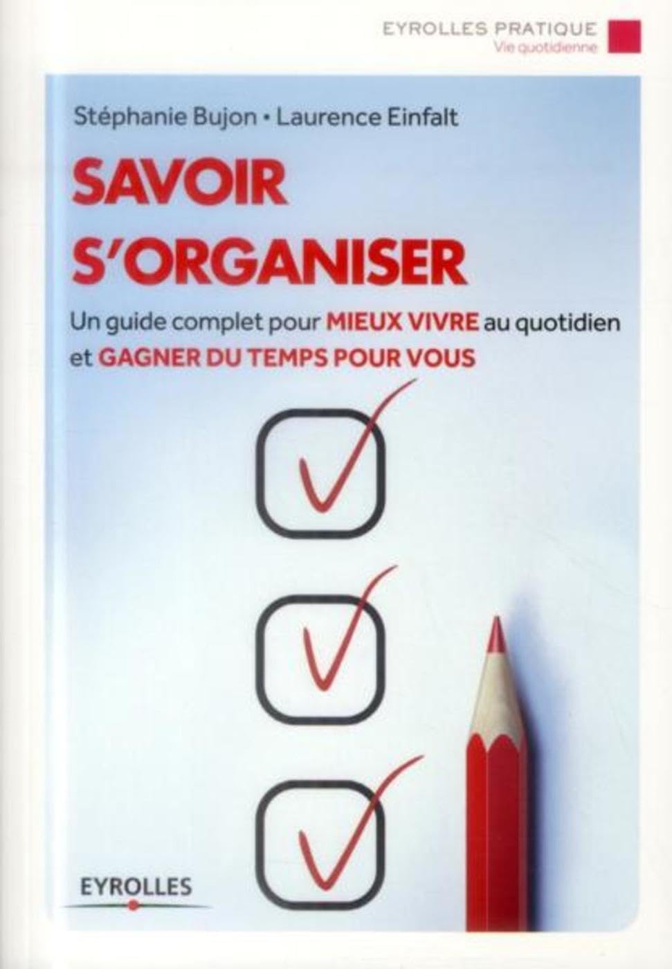 Savoir s'organiser : Un guide complet pour mieux vivre au quotidien et gagner du temps pour vous 9782212558289