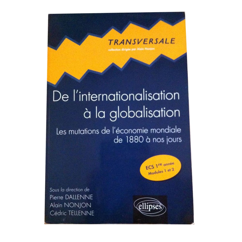De l'internationalisation à la globalisation : Les mutations de l'économie mondiale de 1880 à nos jours 9782729835071