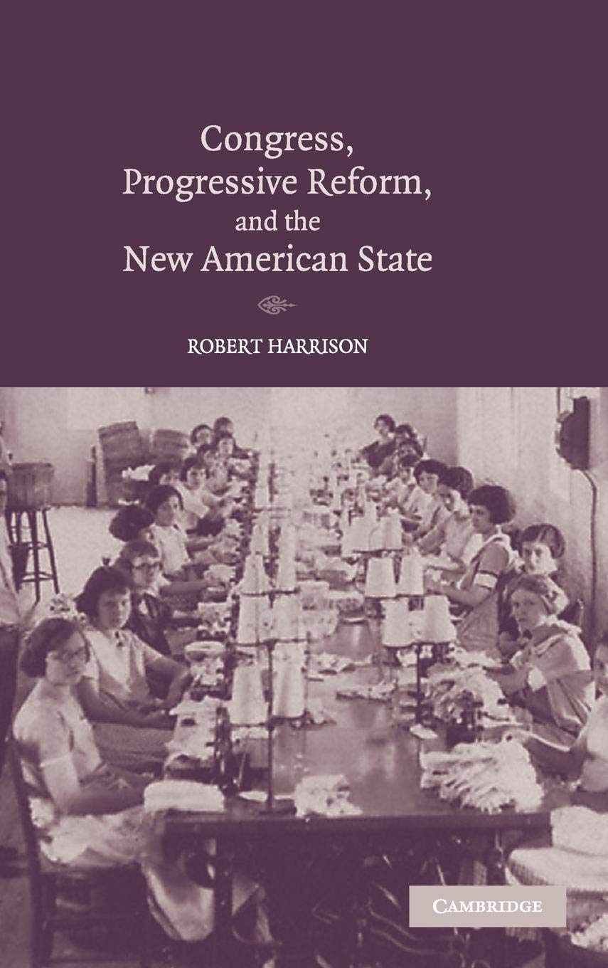 Congress, Progressive Reform, and the New American State 9780521827898