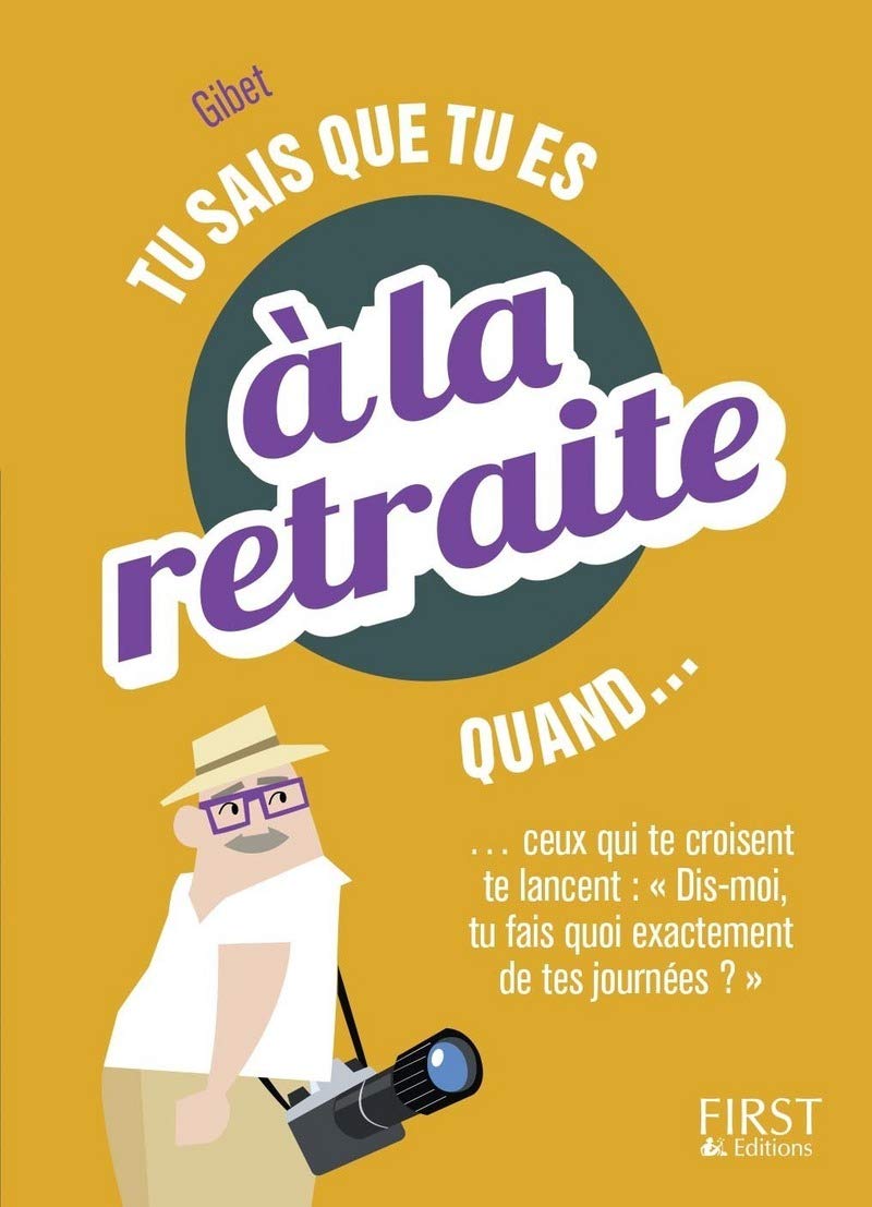 Tu sais que tu es à la retraite quand...: ... tu cales toutes les vacances hors des congés scolaires ! 9782412016244