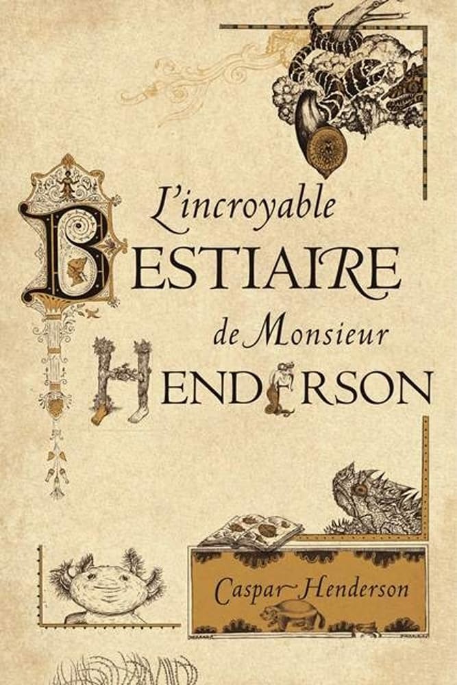 L'Incroyable Bestiaire de Monsieur Henderson 9782251445083