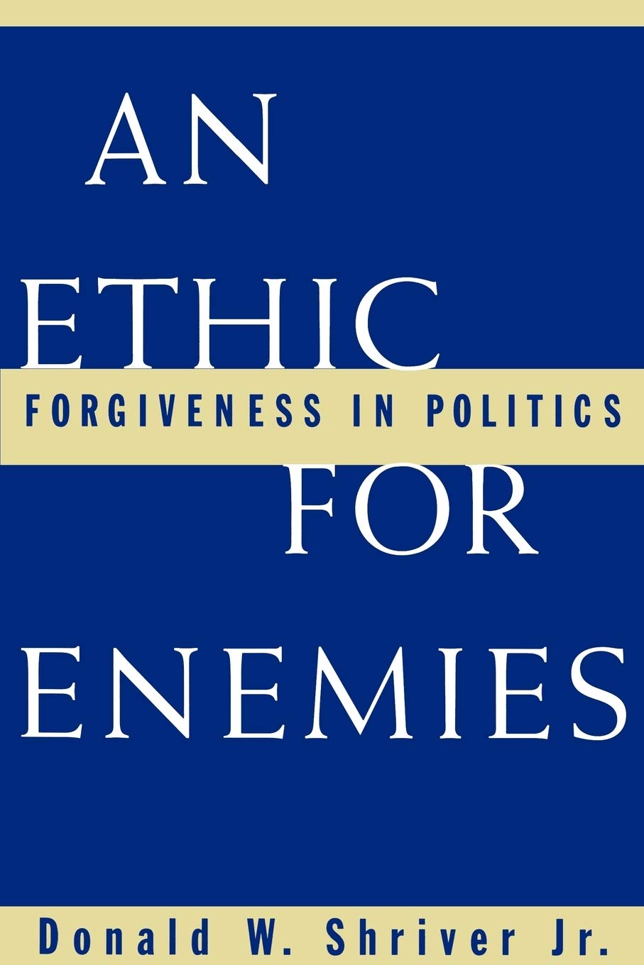 An Ethic for Enemies: Forgiveness in Politics 9780195119169