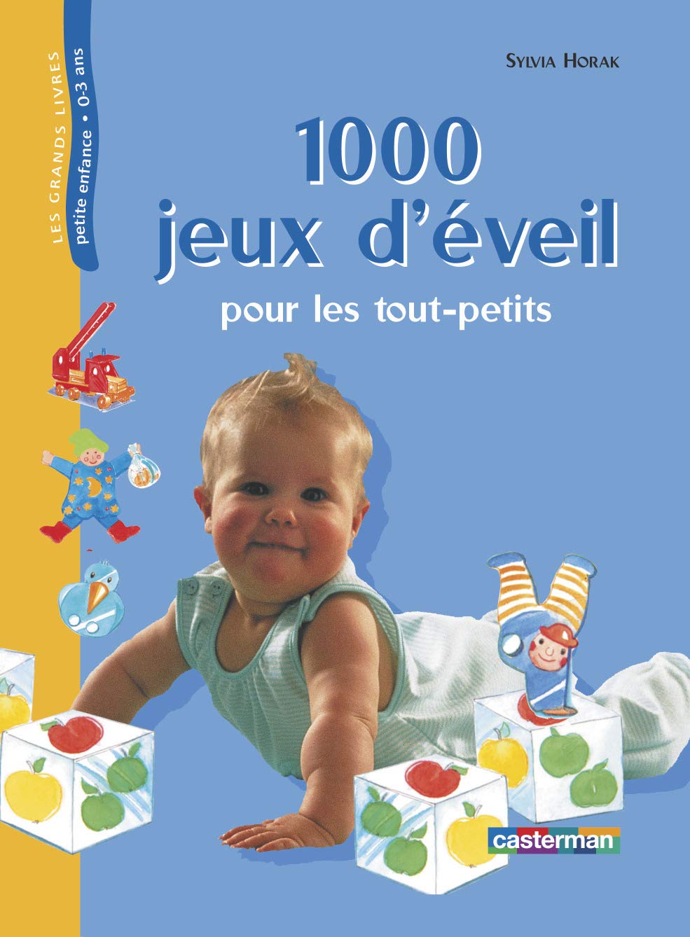 1000 jeux d'éveil pour les tout-petits : De la naissance à la maternelle 9782203144194