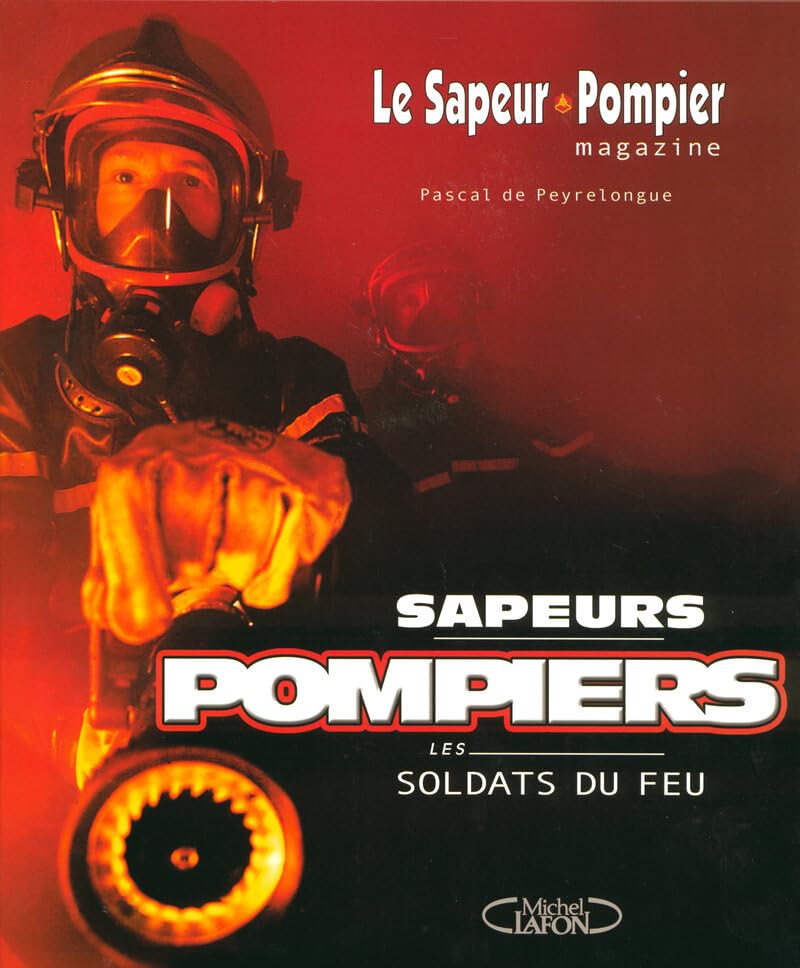 Sapeurs pompiers les soldats du feu 9782749905099