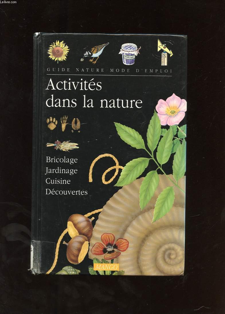 Activités dans la nature: Bricolage, jardinage, cuisine, découvertes 9782740403945