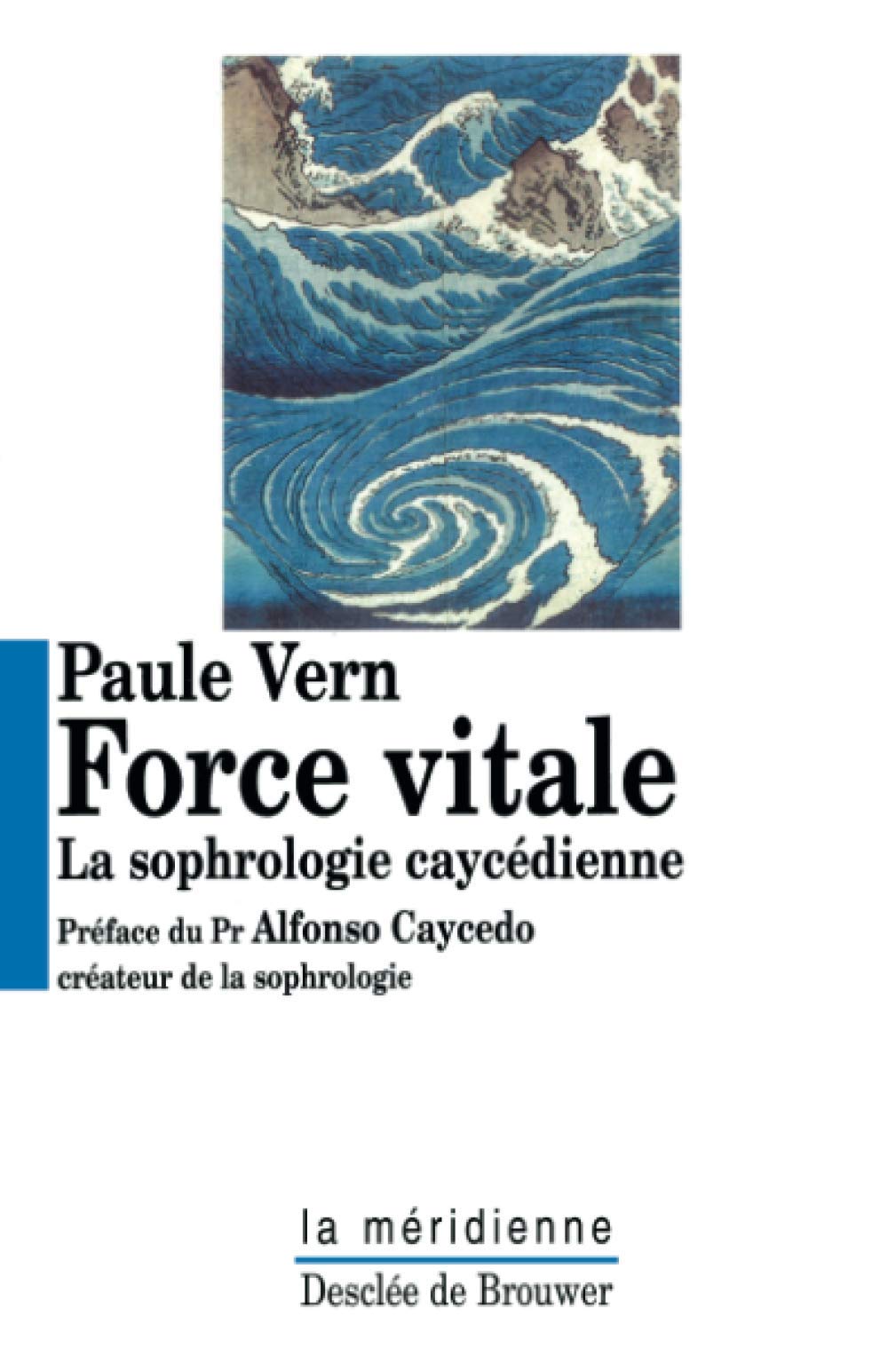 Force vitale : La sophrologie caycédienne 9782220044637