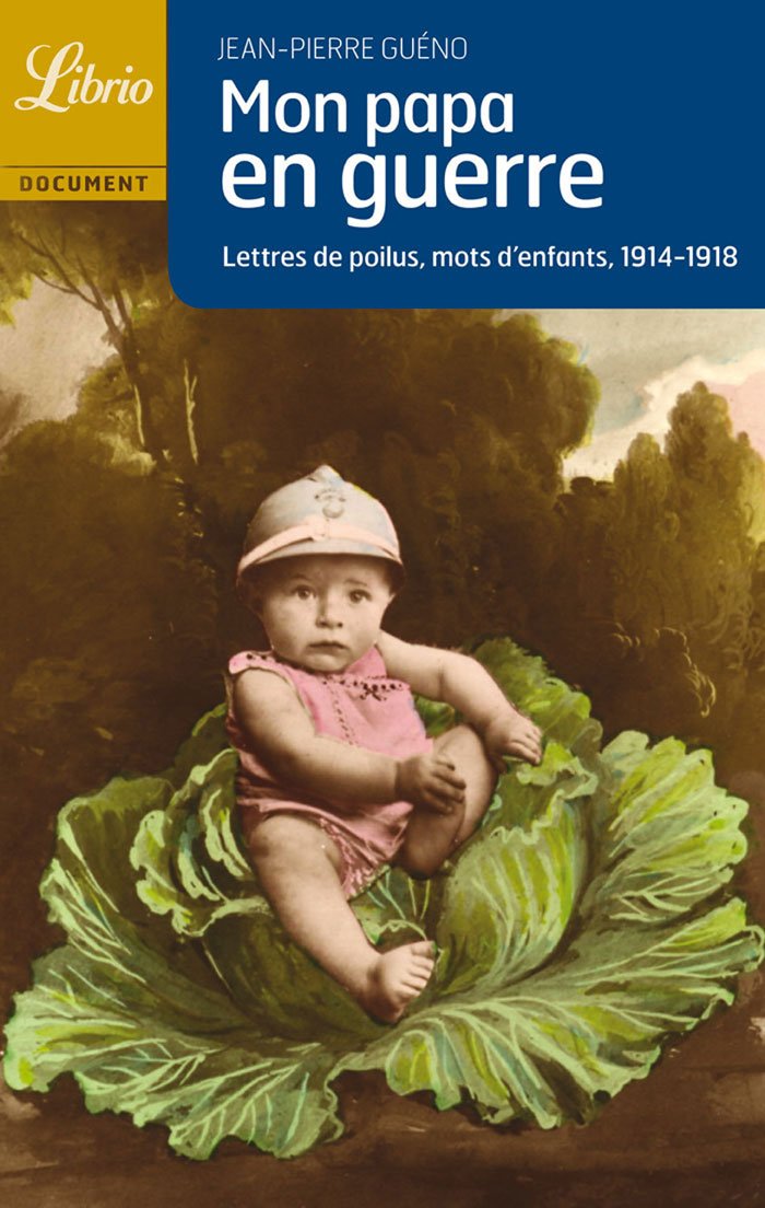 MON PAPA EN GUERRE 1914-1918: LETTRES DE POILUS, MOTS D'ENFANTS 1914-1918 9782290342848