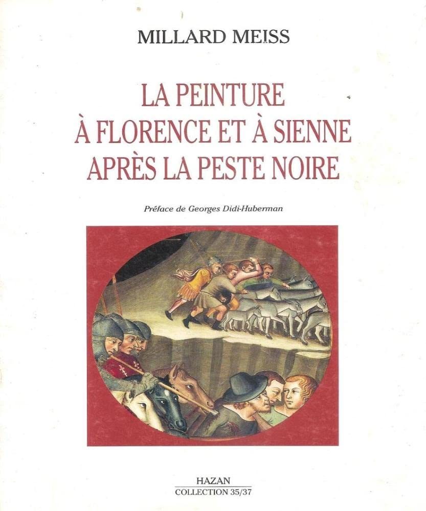 La peinture à Florence et à Sienne après la peste noire: Les arts, la religion, la société au milieu du XIV siècle 9782850253577