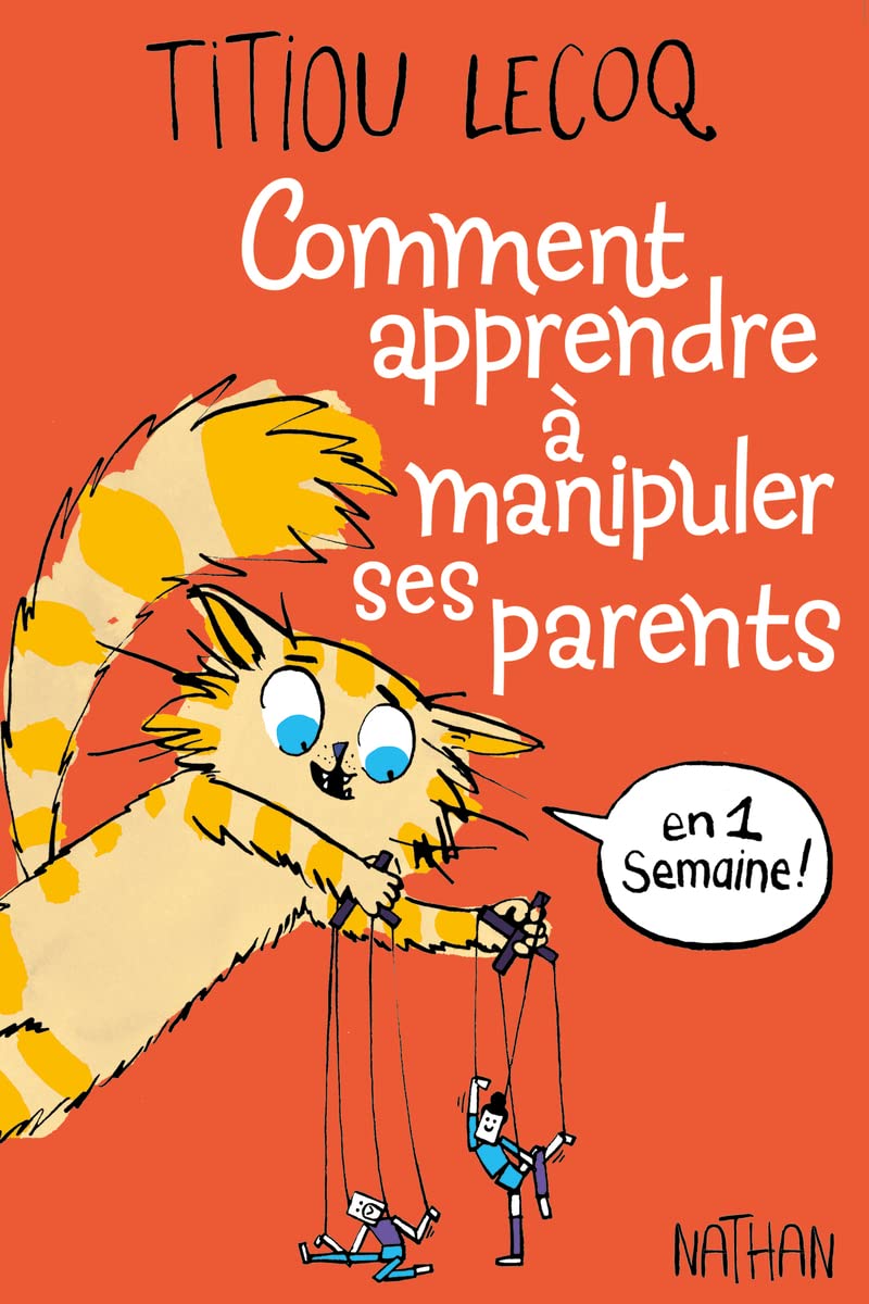 Comment apprendre à manipuler ses parents en 1 semaine - Dès 9 ans 9782095003517