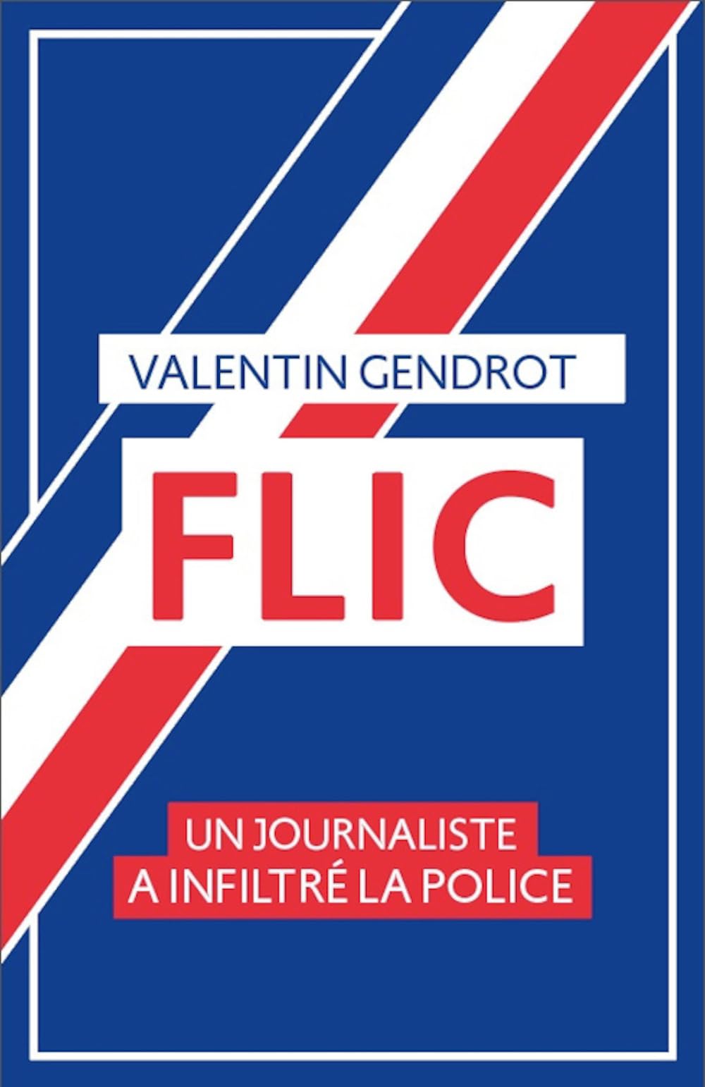 Flic: Un journaliste a inflitré la police 9791096906321