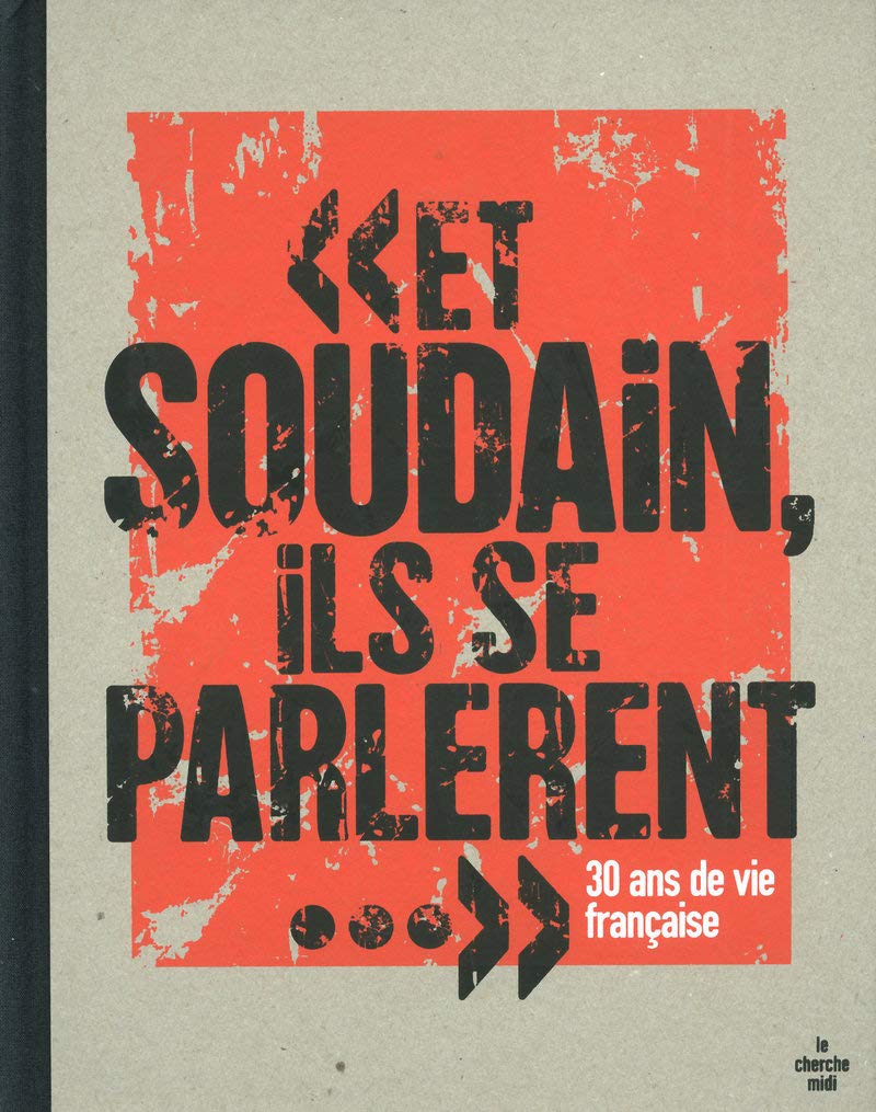 Et soudain ils se parlèrent: 30 ans de vie française 9782749113814