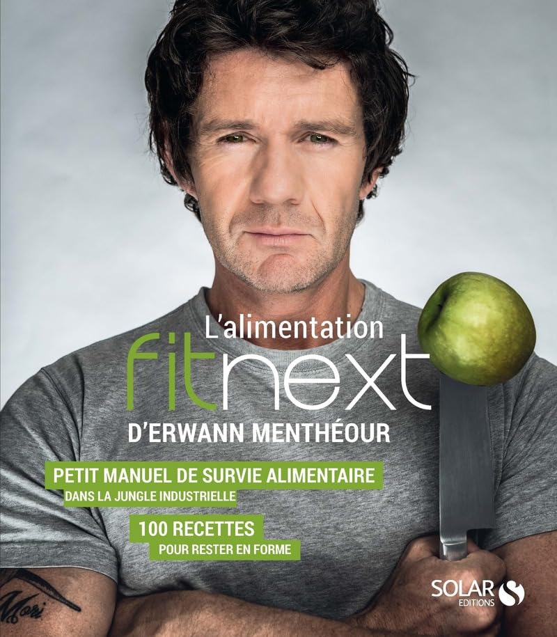 L'alimentation Fitnext: Petit manuel de survie alimentaire dans la jungle indutrielle 9782263067488