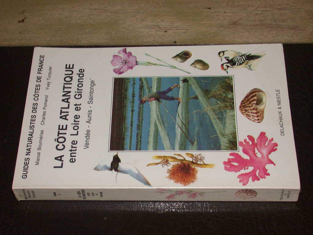 Guides Naturalistes De France. Tome 5, La Cote Atlantique, Entre Loire Et Gironde, Vendee, Aunis-Saintonge 9782603006030