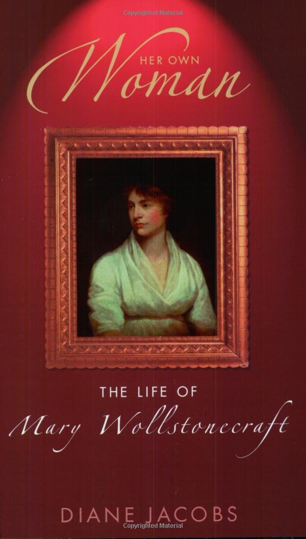 Her Own Woman: The Life of Mary Wollstonecroft 9780349114613