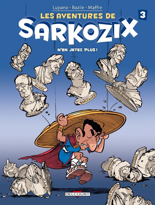 Les Aventures de Sarkozix T03: N'en jetez plus ! 9782756025438