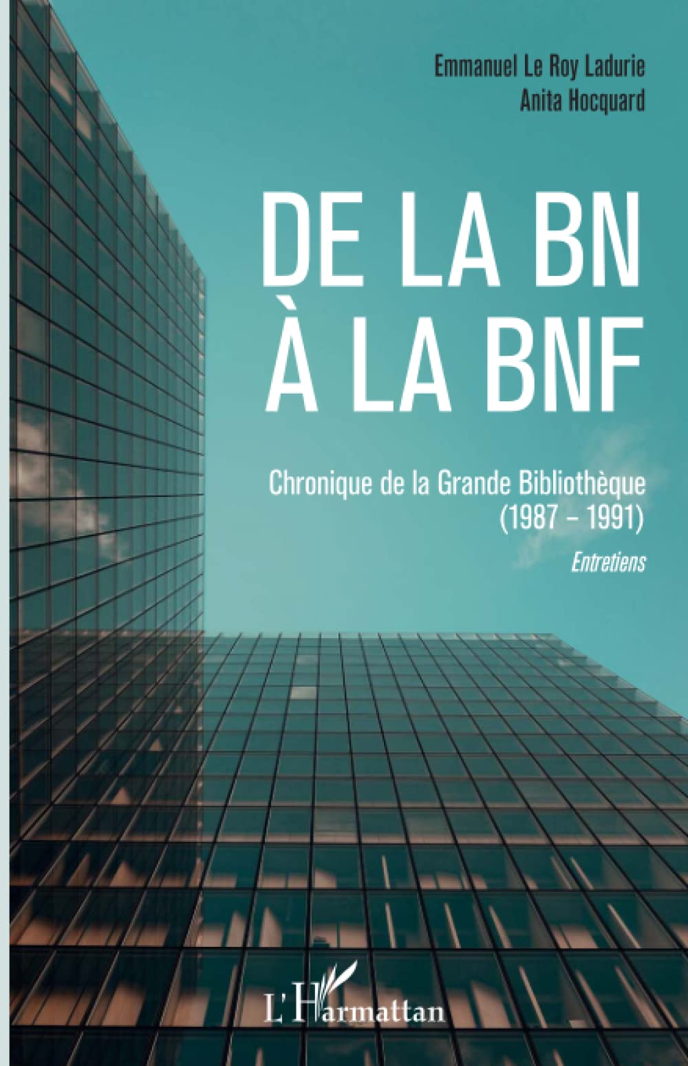 De la BN à la BNF: Chroniques de la Grande Bibliothèque (1987-1991) Entretiens 9782343154503